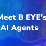 "Digital banner featuring the text ‘Meet B EYE’s AI Agents’ overlaid on a futuristic cityscape and data-driven background, symbolizing AI-powered business intelligence and workflow automation. (B EYE AI Agent Solutions)"
