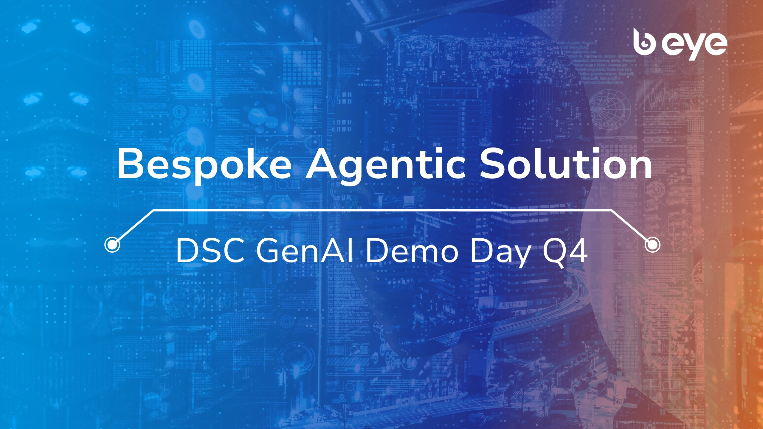 "Digital-themed visual with 'Bespoke Agentic Solution – DSC GenAI Demo Day Q4' headline, promoting B EYE’s AI-powered supply chain demo at Data Science Connect."