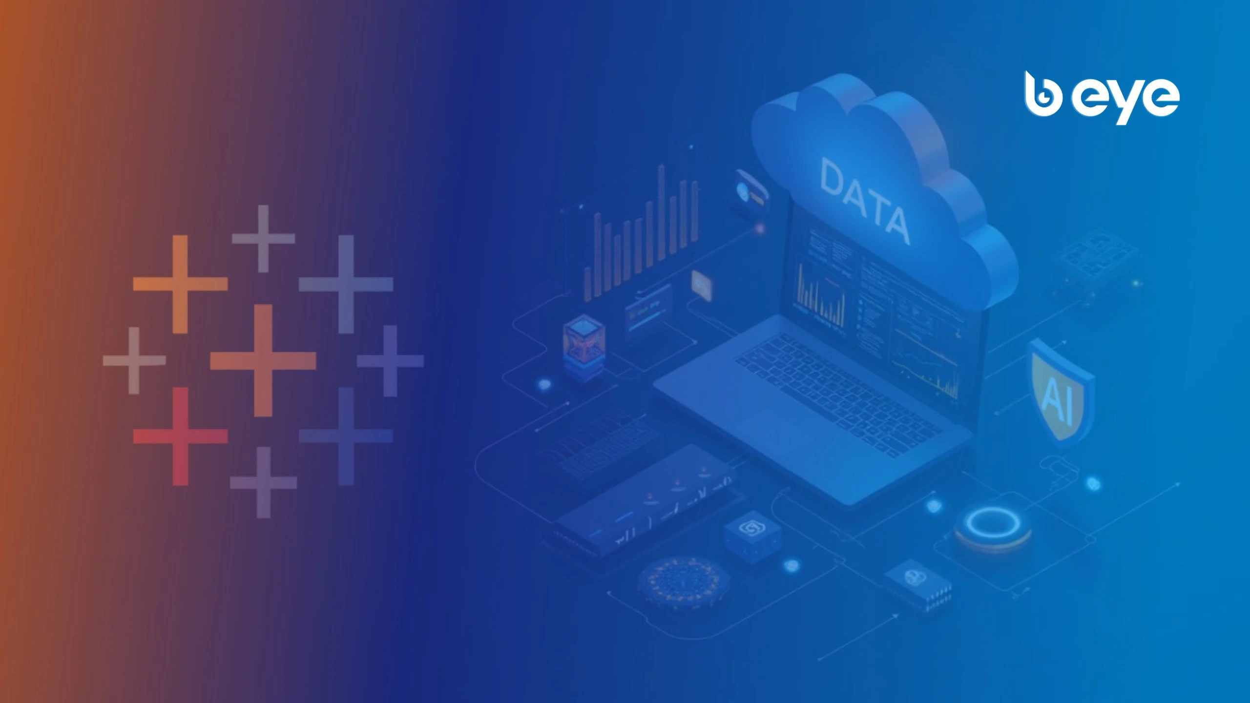 B EYE article cover image for "Getting Tableau Data Right: A Unified Strategy for Trust, Consistency, and Scale" featuring a 3D isometric illustration of a cloud data platform with dashboards, AI shield, and analytics icons alongside the Tableau plus-sign logo pattern, overlaid with a blue and orange gradient and the B EYE logo in the top right corner.