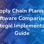 B EYE article cover image for "Supply Chain Planning Software Comparison: Strategic Implementation Guide" featuring an aerial view of a connected supply chain network with hexagonal icons representing logistics, manufacturing, and data nodes, overlaid with a blue and orange gradient and the B EYE logo in the top right corner.